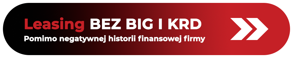 Przycisk Leasing bez BIG i KRD pomimo negatywnej historii finansowej firmy